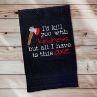 Kill With Kindness Towel